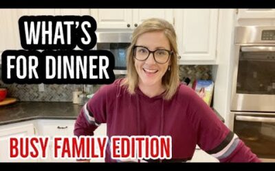 WHAT’S FOR DINNER // EASY FAMILY MEALS FOR BUSY WEEKS