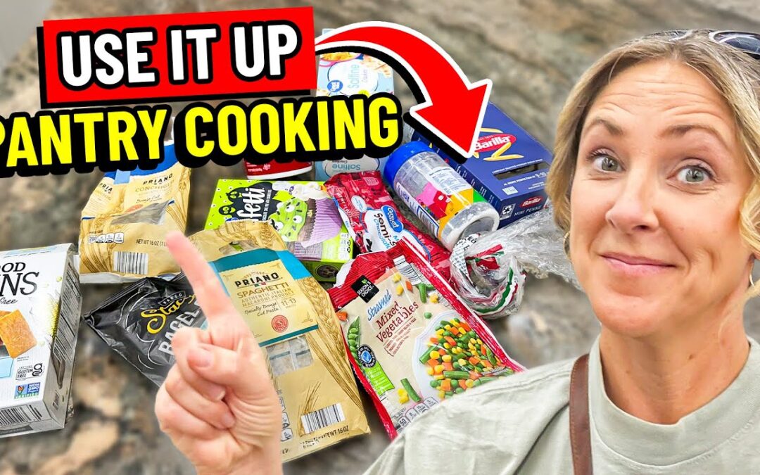 PANTRY COOKING: Make Easy Meals with What You Have!